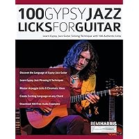 100 Gypsy Jazz Guitar Licks: Learn Gypsy Jazz Guitar Soloing Technique with 100 Authentic Licks (Play Gypsy Jazz Guitar) 100 Gypsy Jazz Guitar Licks: Learn Gypsy Jazz Guitar Soloing Technique with 100 Authentic Licks (Play Gypsy Jazz Guitar) Paperback Kindle