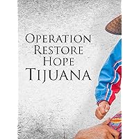 Operation Restore Hope - Tijuana