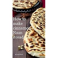 How to make cinnamon Naan Bread (LW’s Cooking Series)