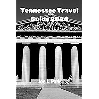 Tennessee Travel Guide 2024: A Journey Through Music, History, Nature and Southern Hospitality Tennessee Travel Guide 2024: A Journey Through Music, History, Nature and Southern Hospitality Kindle Paperback