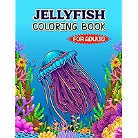 Jellyfish Coloring Book for adults: Enjoy this Coloring Book Relaxing and Beautiful Jellyfish Scenes pages | The perfect Patterns Drawing Activity book a unique Gift Idea for Seniors