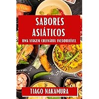Sabores Asiáticos: Uma Viagem Culinária Inesquecível (Portuguese Edition)