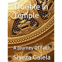 Trouble In Temple: A Journey Of Faith Trouble In Temple: A Journey Of Faith Kindle Hardcover Paperback