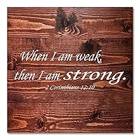Wood Sign When I Am Weak Then I Am Strong Bible Verse Wooden Hanging Sign Farmhouse Living Room Kitchen Decor 12 in