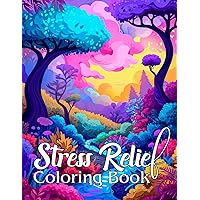 Stress Relief Adult Coloring Book for Anxiety and Depression: Beautiful Designs of Animals, Flowers, Landscape, Mushroom, Mindful Patterns and more for Relaxation Stress Relief Adult Coloring Book for Anxiety and Depression: Beautiful Designs of Animals, Flowers, Landscape, Mushroom, Mindful Patterns and more for Relaxation Paperback