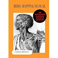 Body Mapping Manual: Use Body Mapping to improve movement and posture