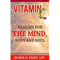 Vitamin C: Healing for the Mind, Body and Soul Vitamin C: Healing for the Mind, Body and Soul Kindle Paperback