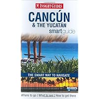 Insight Guide Cancun & the Yucatan Smart Guide (Insight Guides Smart Guides)