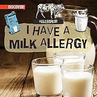 I Have a Milk Allergy (Allergies!) I Have a Milk Allergy (Allergies!) Paperback Library Binding