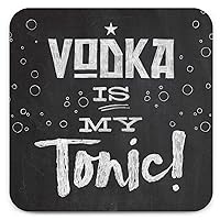 Funny Novelty 'Vodka is My Tonic' Drinks Coaster