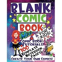 Blank Comic Book For Kids 6-12: Create and Draw Your Own Unique Comics / Cartoons. Large Cute Journal / Notebook Includes Beginner Comic Book Tutorial ... a Variety Of 100 (Single Sided) Templates. Blank Comic Book For Kids 6-12: Create and Draw Your Own Unique Comics / Cartoons. Large Cute Journal / Notebook Includes Beginner Comic Book Tutorial ... a Variety Of 100 (Single Sided) Templates. Paperback