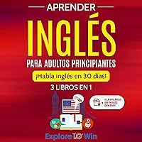 Aprender inglés para adultos principiantes: 3 libros en 1 [Learn English for Adult Beginners: 3 Books in 1]: ¡Habla inglés en 30 días! [Speak English in 30 Days!] Aprender inglés para adultos principiantes: 3 libros en 1 [Learn English for Adult Beginners: 3 Books in 1]: ¡Habla inglés en 30 días! [Speak English in 30 Days!] Paperback Audible Audiobook Kindle Hardcover