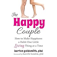 The Happy Couple: How to Make Happiness a Habit One Little Loving Thing at a Time The Happy Couple: How to Make Happiness a Habit One Little Loving Thing at a Time Kindle Paperback