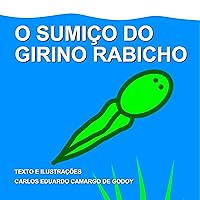 O sumiço do girino Rabicho: Uma aventura na lagoa (Portuguese Edition) O sumiço do girino Rabicho: Uma aventura na lagoa (Portuguese Edition) Kindle Paperback