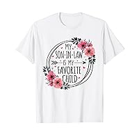 My Son In Law Is My Favorite Child Floral Flower Funny Mom T-Shirt