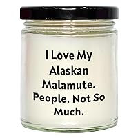 Funny Gifts for Alaskan Malamute Dog Lovers - I Love My Alaskan Malamute. People, Not So Much. - 9oz Vanilla Soy Candle - Unique Mother's Day Unique Gifts for Her