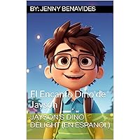 Jayson's Dino Delight (En Espanol): El Encanto Dino de Jayson (Spanish Edition) Jayson's Dino Delight (En Espanol): El Encanto Dino de Jayson (Spanish Edition) Kindle Paperback