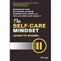 The Self-Care Mindset: Rethinking How We Change and Grow, Harness Well-Being, and Reclaim Work-Life Quality The Self-Care Mindset: Rethinking How We Change and Grow, Harness Well-Being, and Reclaim Work-Life Quality Hardcover Audible Audiobook Kindle Audio CD