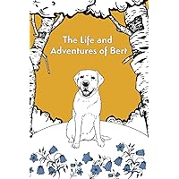 The Life and Adventures of Bert: Golden Labrador; from escaping a wretched existence, forming unbreakable loving bonds, to becoming one of Twitter's most loved dogs. The Life and Adventures of Bert: Golden Labrador; from escaping a wretched existence, forming unbreakable loving bonds, to becoming one of Twitter's most loved dogs. Paperback Kindle Hardcover