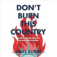 Don't Burn This Country: Surviving and Thriving in Our Woke Dystopia Don't Burn This Country: Surviving and Thriving in Our Woke Dystopia Audible Audiobook Hardcover Kindle