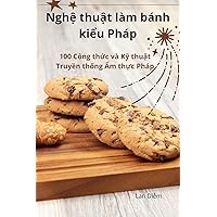 Nghệ thuật làm bánh kiểu Pháp (Vietnamese Edition)