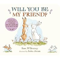 Will You Be My Friend? (Guess How Much I Love You) Will You Be My Friend? (Guess How Much I Love You) Board book Hardcover