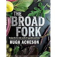 The Broad Fork: Recipes for the Wide World of Vegetables and Fruits: A Cookbook The Broad Fork: Recipes for the Wide World of Vegetables and Fruits: A Cookbook Hardcover Kindle