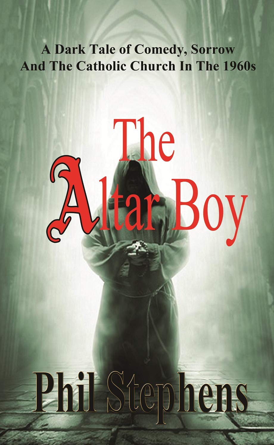 The Altar Boy: A Dark Tale of Comedy Sorrow and the Catholic Church in the 1960's