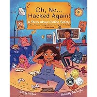 Oh, No ... Hacked Again!: A Story About Online Safety Oh, No ... Hacked Again!: A Story About Online Safety Paperback Kindle Hardcover