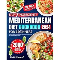 Easy-7-Ingredients Mediterranean Diet Cookbook for Beginners: 2000+ Days of Delightful Super Easy Mediterranean Recipes | 60-Day Meal Plan Included (Eat Well, Live Better) Easy-7-Ingredients Mediterranean Diet Cookbook for Beginners: 2000+ Days of Delightful Super Easy Mediterranean Recipes | 60-Day Meal Plan Included (Eat Well, Live Better) Paperback