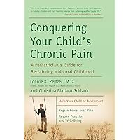 Conquering Your Child's Chronic Pain: A Pediatrician's Guide for Reclaiming a Normal Childhood Conquering Your Child's Chronic Pain: A Pediatrician's Guide for Reclaiming a Normal Childhood Paperback Kindle