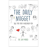 The Daily Nugget: 366 Tips for a Healthier You The Daily Nugget: 366 Tips for a Healthier You Kindle Paperback