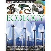 DK Eyewitness Books: Ecology: Discover the Ways in Which Animals and Plants, Energy and Matter, Are Linked Tog DK Eyewitness Books: Ecology: Discover the Ways in Which Animals and Plants, Energy and Matter, Are Linked Tog Hardcover