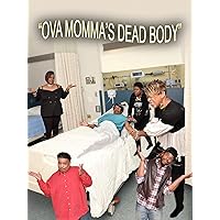 Ova Momma's Dead Body