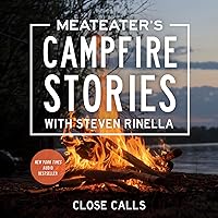 MeatEater's Campfire Stories: Close Calls MeatEater's Campfire Stories: Close Calls Audible Audiobook