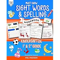 Must Know Sight Words and Spelling Workbook for Kids: Learn to Write and Spell for Kindergarten, 1st and 2nd Grade, Age 5,6,7,8: Reading, Phonics Activities and Worksheets