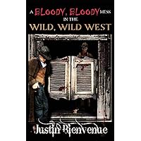 A Bloody Bloody Mess In The Wild Wild West A Bloody Bloody Mess In The Wild Wild West Paperback Kindle