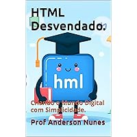 HTML Desvendado: Criando o Mundo Digital com Simplicidade (Portuguese Edition)