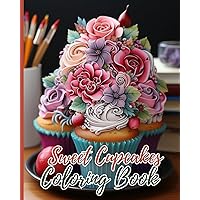 Sweet Cupcakes Coloring Book: Fun And Easy Coloring Book of Cute Yummy Sweets, Coloring Book With Cupcakes