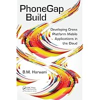 PhoneGap Build: Developing Cross Platform Mobile Applications in the Cloud PhoneGap Build: Developing Cross Platform Mobile Applications in the Cloud Hardcover Kindle Paperback