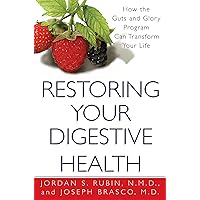 Restoring Your Digestive Health:: How The Guts And Glory Program Can Transform Your Life Restoring Your Digestive Health:: How The Guts And Glory Program Can Transform Your Life Paperback