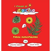Forme meravigliose (I Viaggi Di Palloncino) (Italian Edition) Forme meravigliose (I Viaggi Di Palloncino) (Italian Edition) Hardcover Paperback