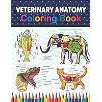 Veterinary Anatomy Coloring Book: Introduction to Veterinary Anatomy and Physiology Workbook. Kids relax design for students. younger kids for learn anatomy dog, cat, horse, turtle, frog, bird, fish