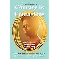 Courage Is Contagious: And Other Reasons to Be Grateful for Michelle Obama Courage Is Contagious: And Other Reasons to Be Grateful for Michelle Obama Hardcover Audible Audiobook Kindle