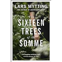 Sixteen Trees Of The Somme Sixteen Trees Of The Somme Paperback Hardcover