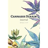 Cannabis Strain Journal: Track, Review, and Log, 120 Pages, 6