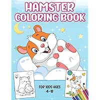 Hamster Coloring Book For kids ages 4-8: Fun pages of hamsters, Great hamster gifts for hamster lovers for Kids Boys & Girls