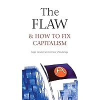 The Flaw & How to Fix Capitalism