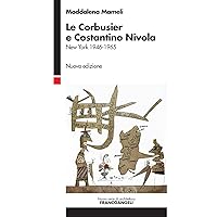 Le Corbusier e Costantino Nivola: New York 1946-1965 (Italian Edition) Le Corbusier e Costantino Nivola: New York 1946-1965 (Italian Edition) Kindle