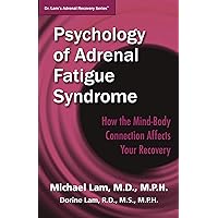 Psychology of Adrenal Fatigue Syndrome: How the Mind Body Connection Affects Your Recovery (Dr. Lam's Adrenal Recovery Series Book 5) Psychology of Adrenal Fatigue Syndrome: How the Mind Body Connection Affects Your Recovery (Dr. Lam's Adrenal Recovery Series Book 5) Kindle Paperback